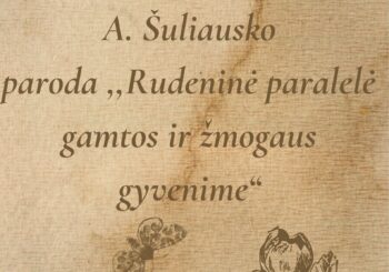 Kviečiame į A. Šuliausko atminimo parodą ,,Rudeninė paralelė gamtos ir žmogaus gyvenime”